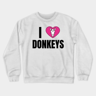 I Love Donkeys Crewneck Sweatshirt